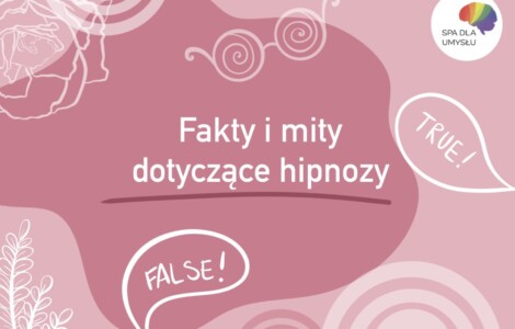 Prawda, czy fałsz? Czyli mity którymi owiano hipnozę!